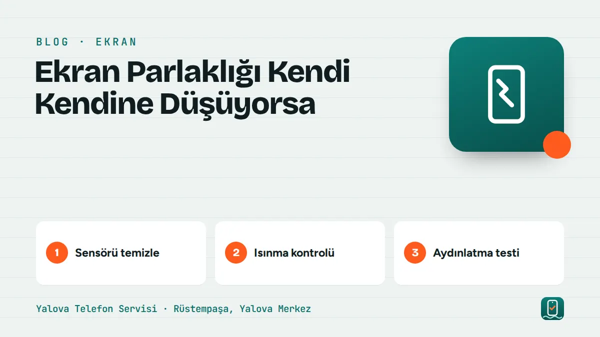 Ekran Parlaklığı Kendi Kendine Düşüyorsa – sensörü temizle, isınma kontrolü, aydınlatma testi adımlarını gösteren görsel