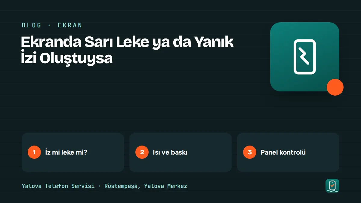 Ekranda Sarı Leke ya da Yanık İzi Oluştuysa – i̇z mi leke mi, isı ve baskı, panel kontrolü adımlarını gösteren görsel