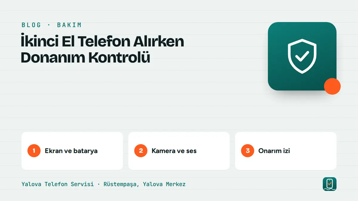 İkinci El Telefon Alırken Donanım Kontrolü – ekran ve batarya, kamera ve ses, onarım izi adımlarını gösteren görsel