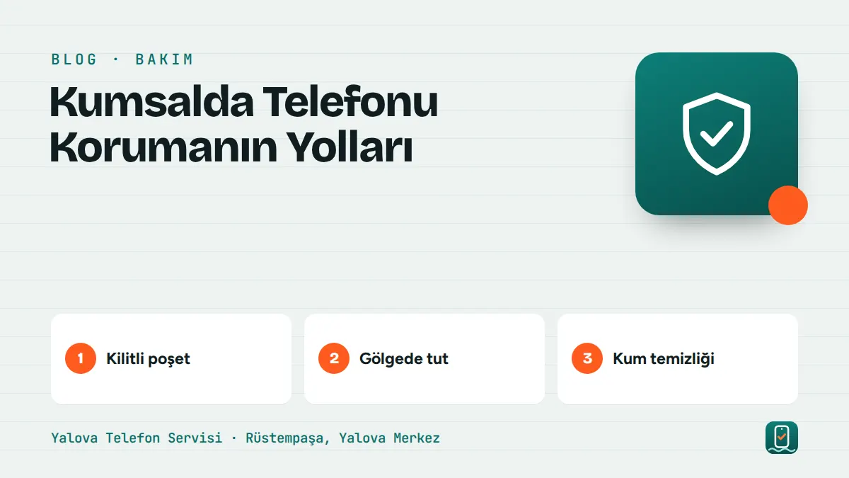 Kumsalda Telefonu Korumanın Yolları – kilitli poşet, gölgede tut, kum temizliği adımlarını gösteren görsel