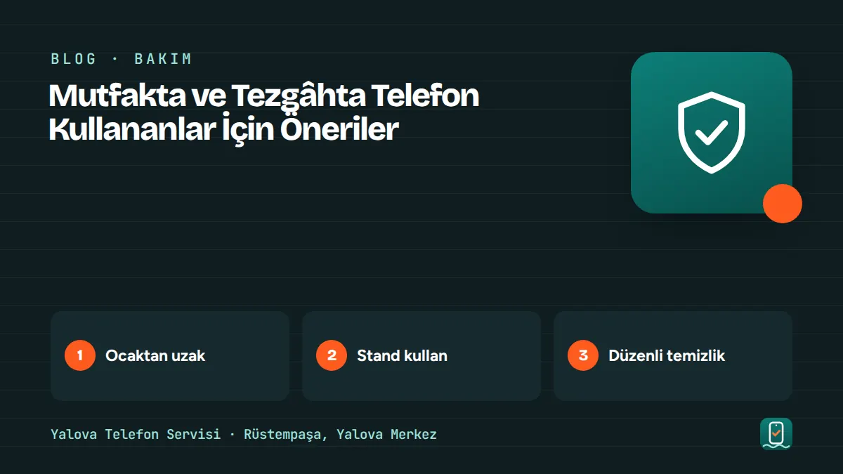 Mutfakta ve Tezgâhta Telefon Kullananlar İçin Öneriler – ocaktan uzak, stand kullan, düzenli temizlik adımlarını gösteren görsel