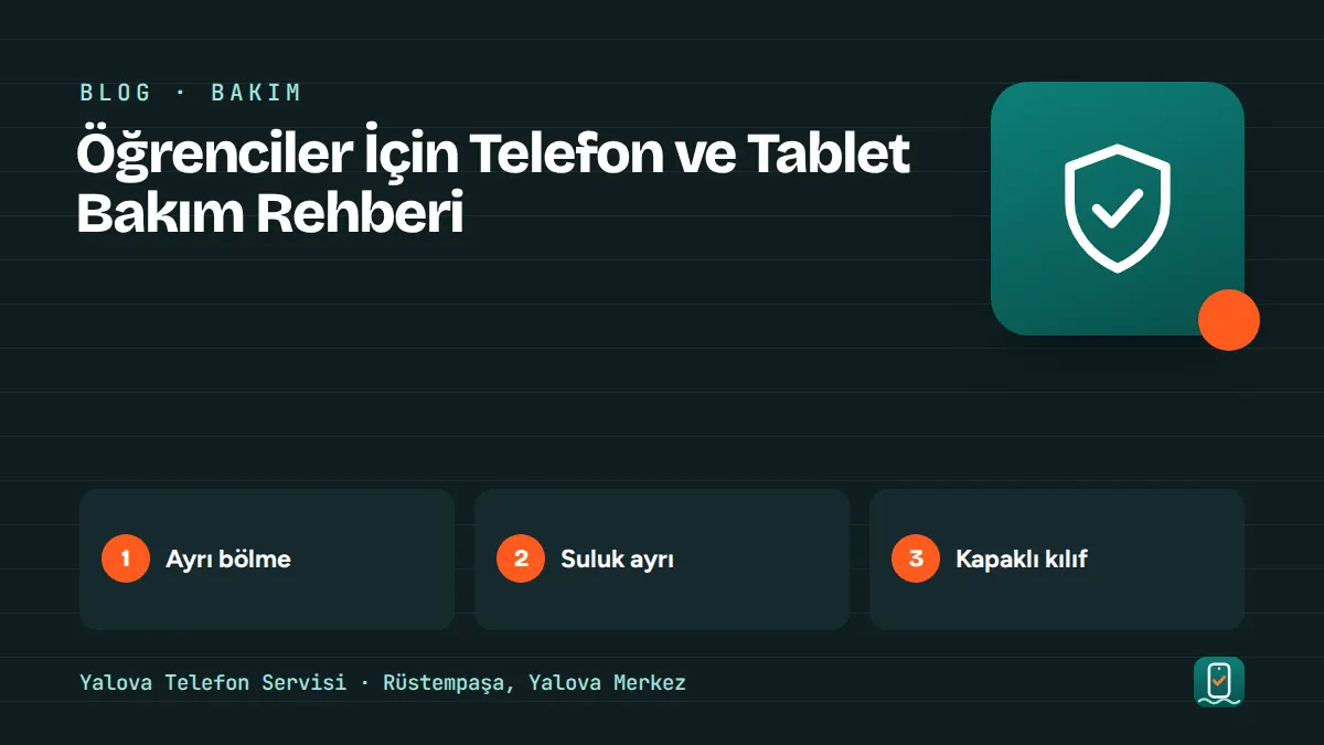 Öğrenciler İçin Telefon ve Tablet Bakım Rehberi – ayrı bölme, suluk ayrı, kapaklı kılıf adımlarını gösteren görsel