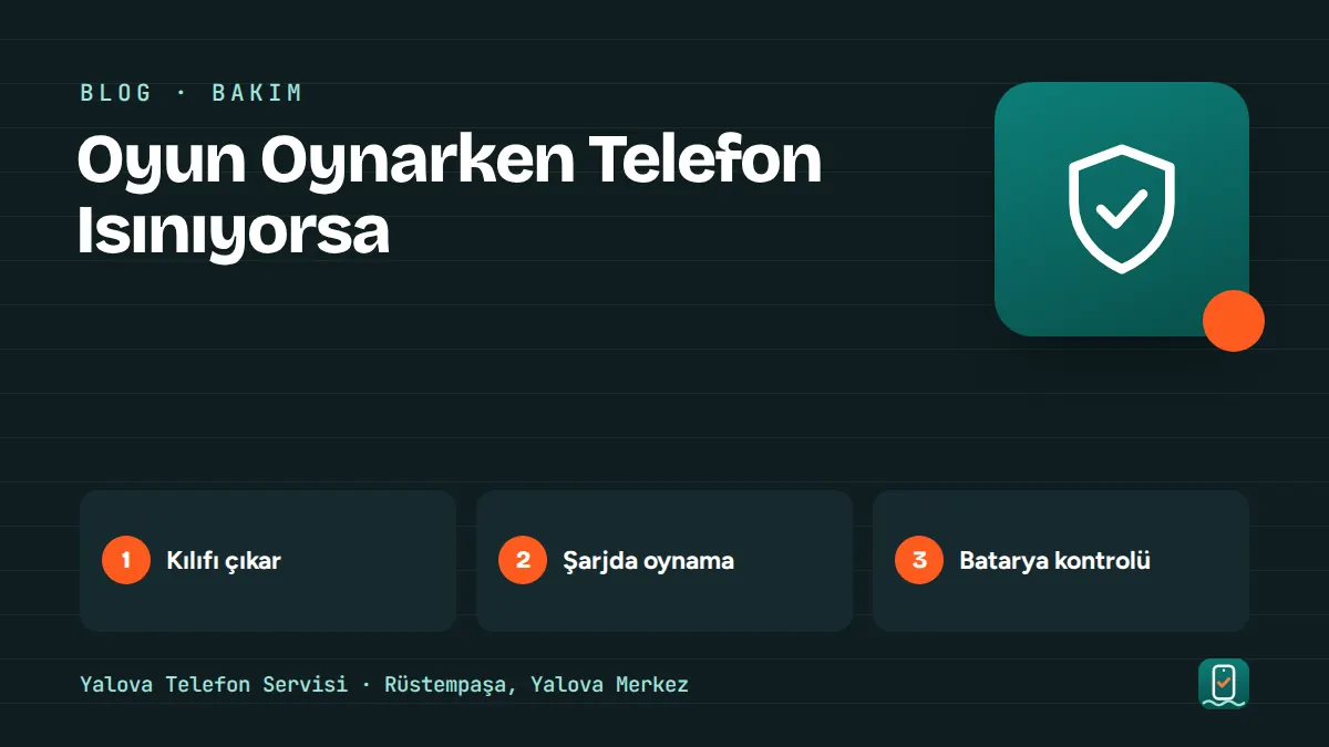Oyun Oynarken Telefon Isınıyorsa – kılıfı çıkar, şarjda oynama, batarya kontrolü adımlarını gösteren görsel