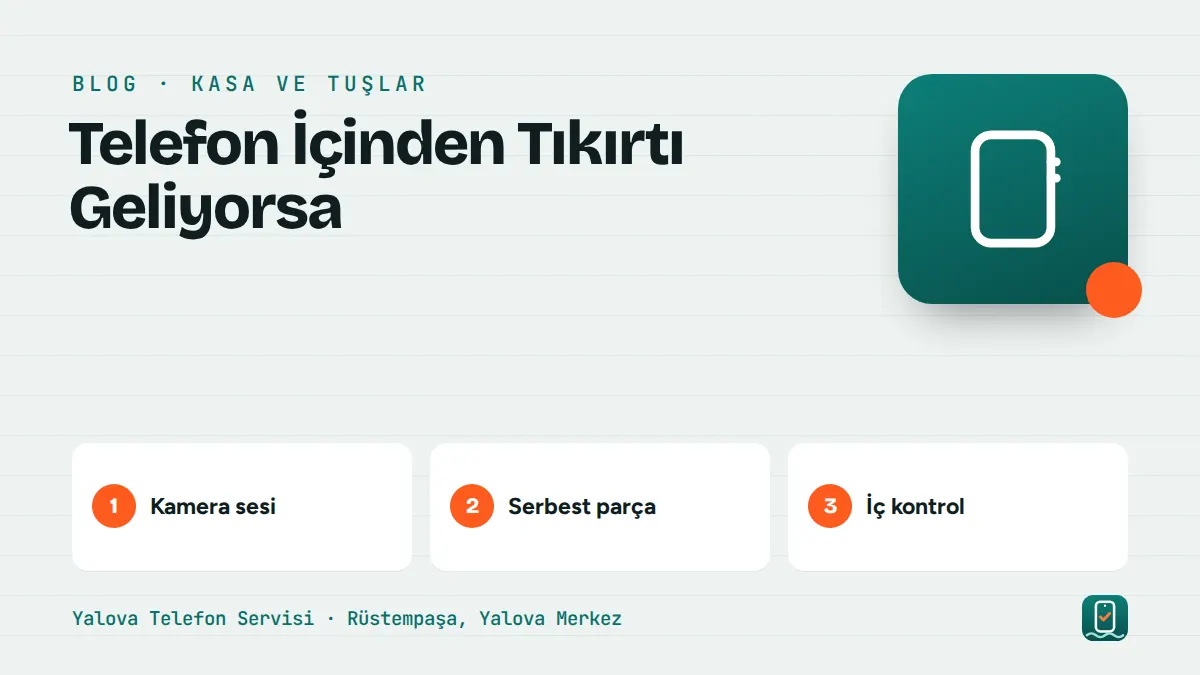Telefon İçinden Tıkırtı Geliyorsa – kamera sesi, serbest parça, i̇ç kontrol adımlarını gösteren görsel