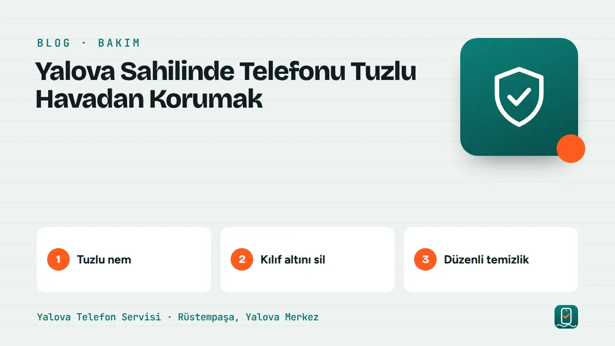 Yalova Sahilinde Telefonu Tuzlu Havadan Korumak – tuzlu nem, kılıf altını sil, düzenli temizlik adımlarını gösteren görsel