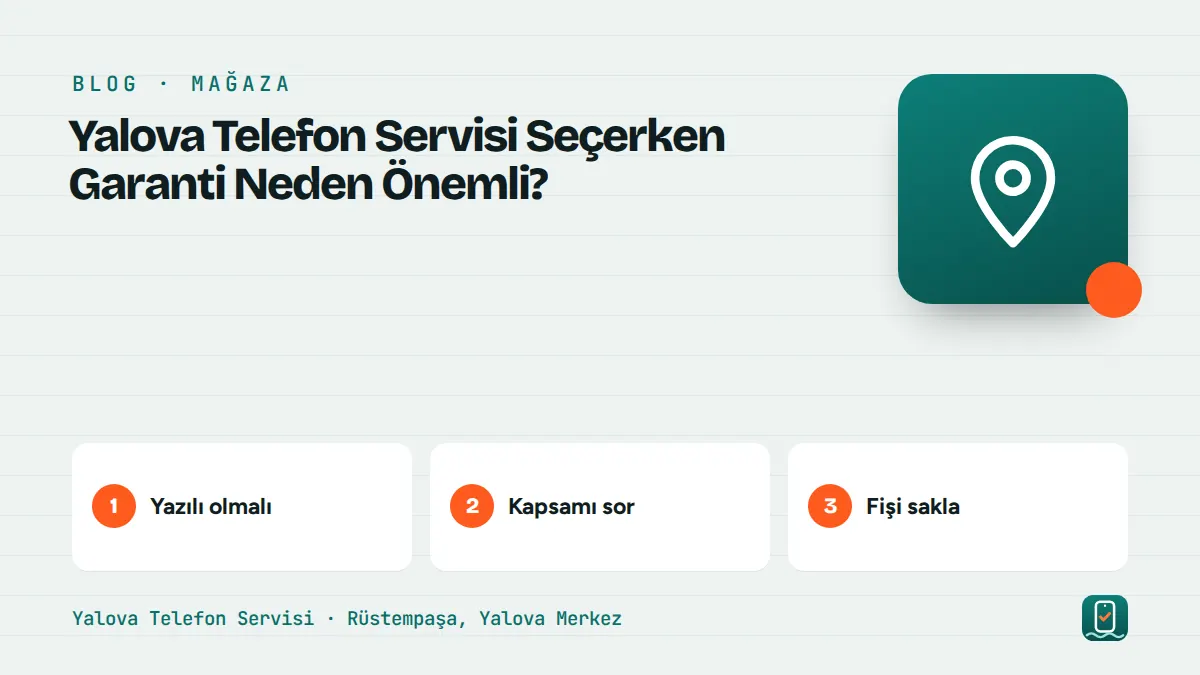 Yalova Telefon Servisi Seçerken Garanti Neden Önemli? – yazılı olmalı, kapsamı sor, fişi sakla adımlarını gösteren görsel