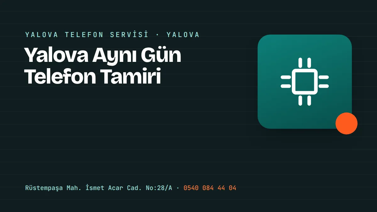 Yalova Aynı Gün Telefon Tamiri – Yalova Merkez Rüstempaşa'daki telefon tamir ve aksesuar mağazası
